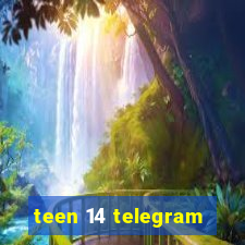 teen 14 telegram